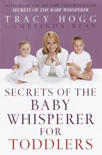 Secrets of the Baby Whisperer for Toddlers by Melinda Blau; Tracy Hogg - 2002