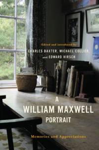 A William Maxwell Portrait : Memories and Appreciations