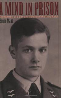 A Mind in Prison: The Memoir of a Son and Soldier of the Third Reich