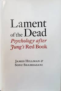 Lament of the Dead: Psychology After Jung's Red Book by Hillman, James; Shamdasani, Sonu - 2013
