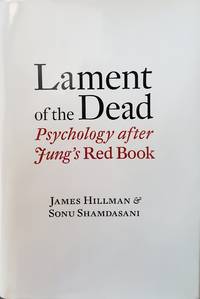 Lament of the Dead: Psychology After Jung&#039;s Red Book by Hillman, James; Shamdasani, Sonu - 2013