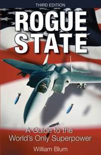 Rogue State : A Guide to the World's Only Superpower
