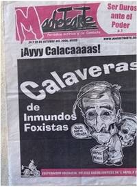 CALAVERAS DE INMUNDOS FOXISTAS. DAY OF DEAD NEWSPAPERS SPECIAL EDITION.; Machetearte, 24 y 25 de octubre 2006 #1115