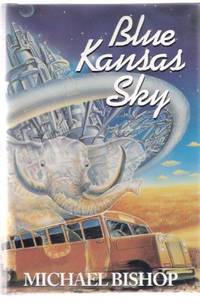 Blue Kansas Sky: Four Short Novels of Memory, Magic, Surmise and Estrangement (includes:...