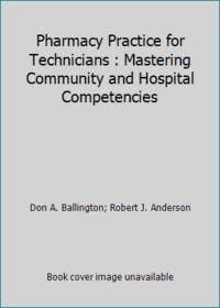 Pharmacy Practice for Technicians : Mastering Community and Hospital Competencies