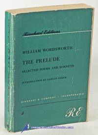 William Wordsworth&#039;s The Prelude, with a Selection from the Shorter Poems,  the Sonnets, The Recluse, and The Excursion; and Three Essays on the Art  of Poetry (no. 3 in Rinehart Editions series) by WORDSWORTH, William (author); BAKER, Carlos (editor) - 1954