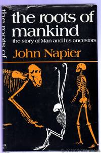 The Roots of Mankind by Napier, John - 1971