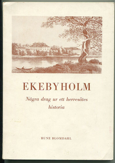 Ekebyholm. Några drag ur ett herresätes historia.…