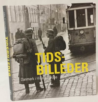 Tidsbilleder - Danmark i Hitlers Europa.