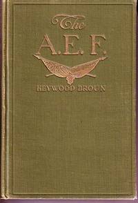 The A. E. F. With General Pershing and the American Forces