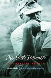 The Last Farmer: An American Memoir by Howard Kohn - 2004-07-08