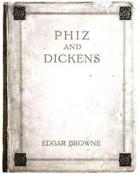 Phiz and Dickens by Edgar Browne - 1913