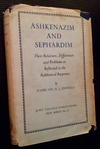 Ashkenazim and Sephardim: Their Relations, Differences and Problems as Reflected in the Rabbinical Responsa by Rabbi Dr. H.J. Zimmels - 1958