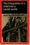 The Integration of a Child into a Social World by Martin Richards - Paperback - 1974 - from Bookbarn International (SKU: 510372)