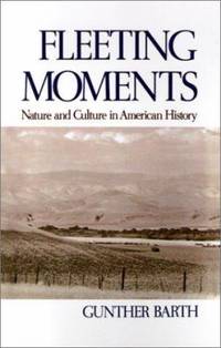 Fleeting Moments : Nature and Culture in American History