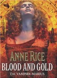 image of Blood and Gold: The Vampire Marius (The vampire chronicles)