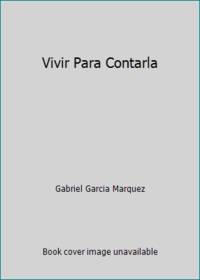 Vivir Para Contarla by Gabriel Garcia Marquez - 2002