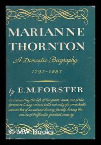 Marianne Thornton, 1797-1887 : a domestic biography / E.M. Forster