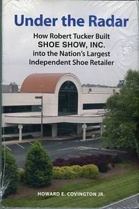 Under The Radar: How Robert Tucker Built Shoe Show, Inc. Into The Nation's Largest Independent Shoe Retailer