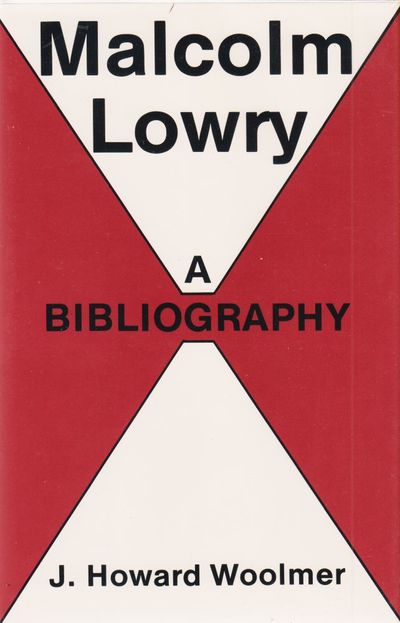 Malcolm Lowry: A Bibliography.
