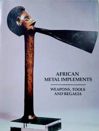 cover of African Metal Implements: Weapons, Tools and Regalia