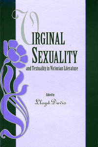 Virginal Sexuality and Textuality in Victorian Literature.