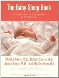 The Baby Sleep Book: The Complete Guide to a Good Night's Rest for the Whole Family (Sears...