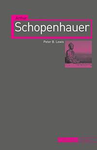 Arthur Schopenhauer (Critical Lives) by Lewis, Peter B - 2012