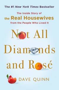 Not All Diamonds and Ros?: The Inside Story of the Real Housewives from the People Who Lived It