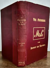 The Microscope In The Brewery And Malt-House; Illustrated by Steel Engravings, Woodcuts, Lithographs. and Chrome-Lithographs