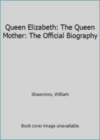 Queen Elizabeth: The Queen Mother: The Official Biography