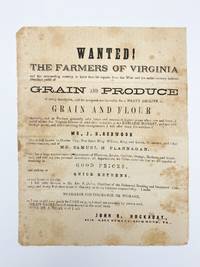 Wanted! The Farmers of Virginia and the surrounding country to know that the reports from the West and the entire country indicate abundant yields of GRAIN and PRODUCE of every description..