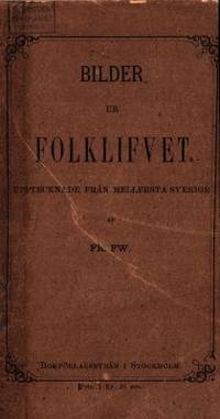 Bilder ur folklifvet. Upptecknade från mellersta…
