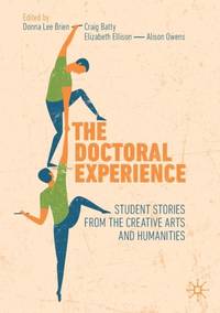 The Doctoral Experience : Student Stories from the Creative Arts and Humanities
