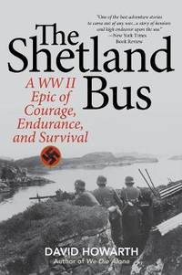 The Shetland Bus: A WWII Epic Of Courage, Endurance, and Survival