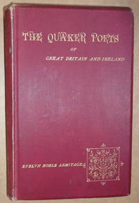 Quaker Poets of Great Britain and Ireland. by Armitage Evelyn Noble - 1896