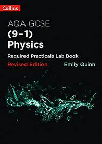 Collins GCSE Science 9-1 &acirc; AQA GSCE Physics (9-1) Required Practicals Lab Book