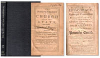 The Independency of the Church Upon the State as to its Pure Spiritual Powers: Proved from the Holy Scriptures, and the Writings of the Primitive Fathers. With Answers to the Most Material Objections [Bound With] The Divine Right of Episcopacy and the Necessity of an Episcopal Commission for Preaching God's Word, and for the Valid Ministration of the Christian Sacraments, Prove from the Holy Scripture and the Doctrine and Practice of the Primitive Church
