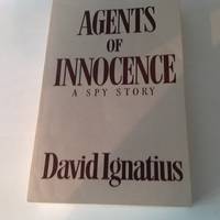 Agents Of Innocence: A Spy Story-Advance Reader&#039;s Copy by David Ignatius - 1987