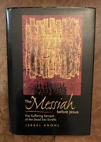 cover of The Messiah before Jesus The Suffering Servant of the Dead Sea Scrolls