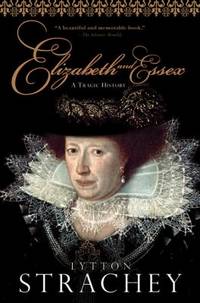 Elizabeth and Essex : A Tragic History