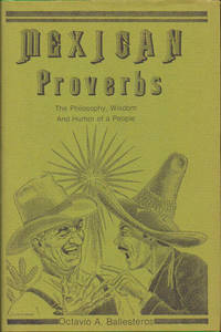 Mexican Proverbs: The Philosophy, Wisdom, and Humor of a People
