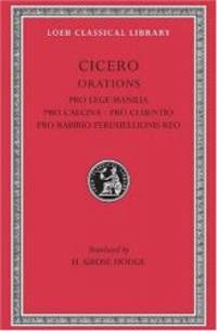 Cicero: Orations (Pro Lege Manilia. Pro Caecina. Pro Cluentio. Pro Rabirio. Perduellionis Reo....
