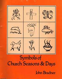 Symbols of Church Seasons &amp; Days by John Bradner - 1977