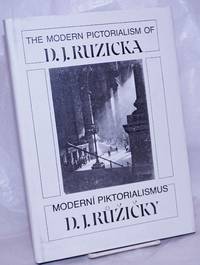 The Modern Pictorialism of D.J. Ruzicka / Moderní Piktorialismus D.J. Ruxicky