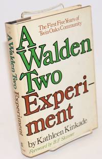 image of A Walden Two experiment; the first five years of Twin Oaks Community. Foreword by B.F. Skinner
