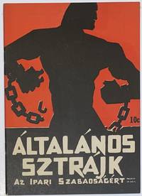 Ã�ltalÃ¡nos SztrÃ¡jk; az Ipari SzabadsÃ¡gÃ©rt by Industrial Workers of the World - 1944