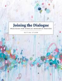 Joining the Dialogue: Practices for Ethical Research Writing