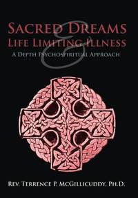 Sacred Dreams & Life Limiting Illness: A Depth Psychospiritual Approach