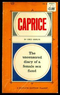 CAPRICE - The Uncensored Diary of a Female Sex Fiend by Marlin, Ered - 1968